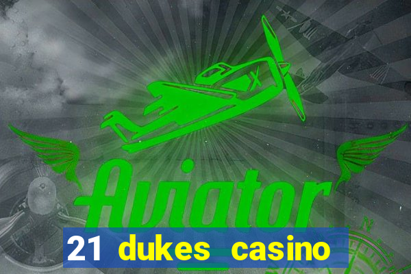 21 dukes casino sign up bonus