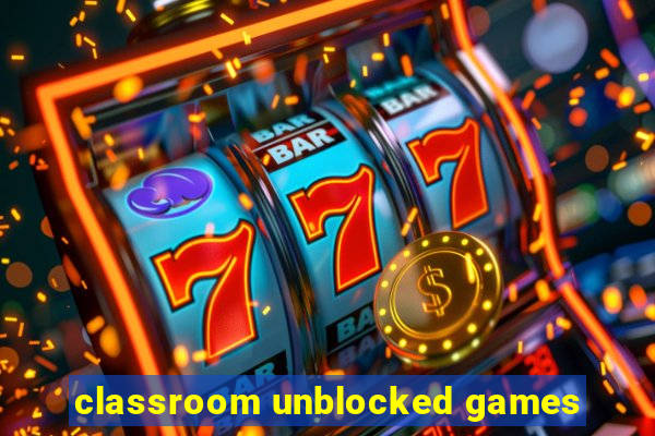 classroom unblocked games