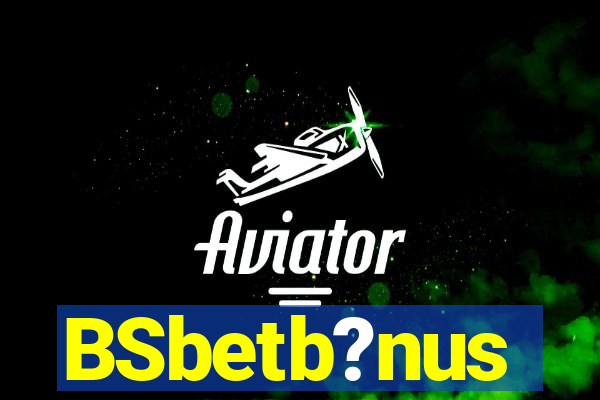 BSbetb?nus