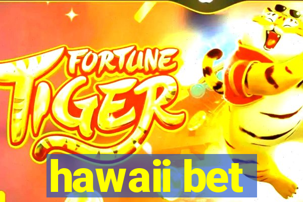 hawaii bet