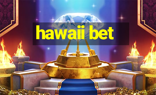 hawaii bet