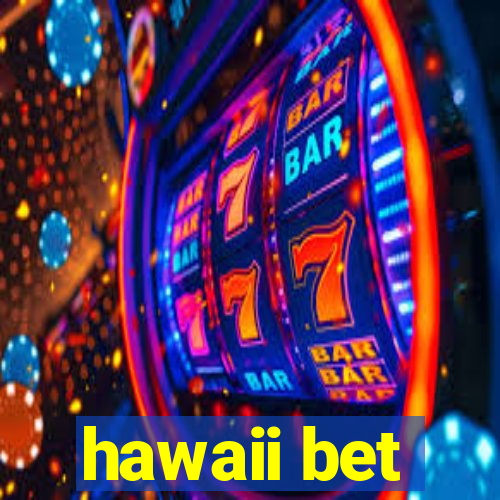 hawaii bet