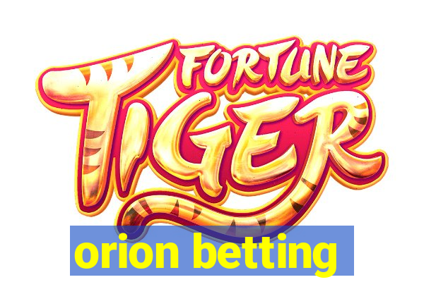 orion betting