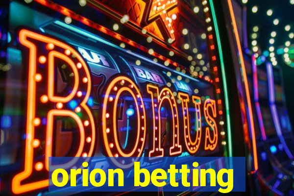 orion betting