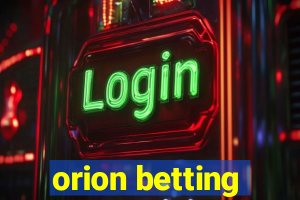 orion betting