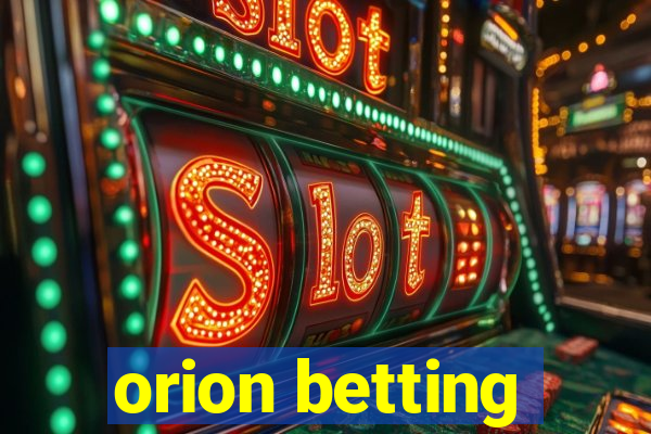 orion betting