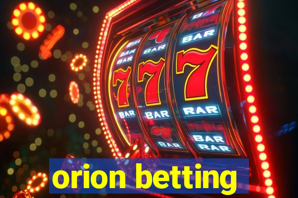 orion betting