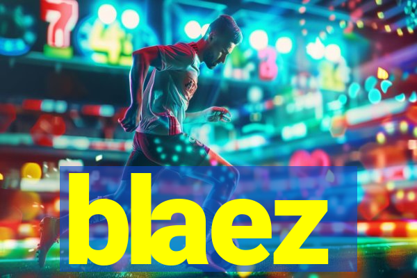 blaez