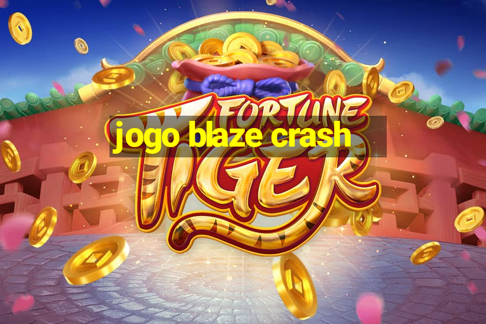 jogo blaze crash