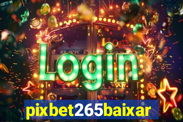 pixbet265baixar