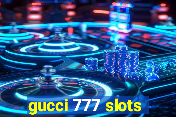 gucci 777 slots