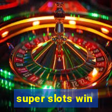 super slots win