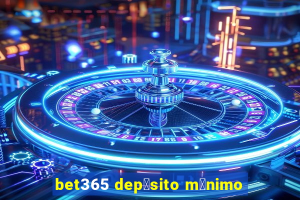 bet365 dep贸sito m铆nimo