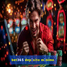 bet365 dep贸sito m铆nimo