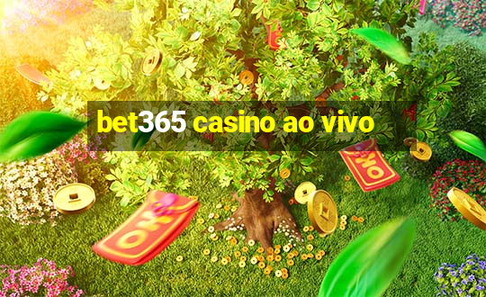 bet365 casino ao vivo