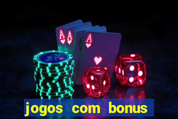 jogos com bonus gratis sem deposito