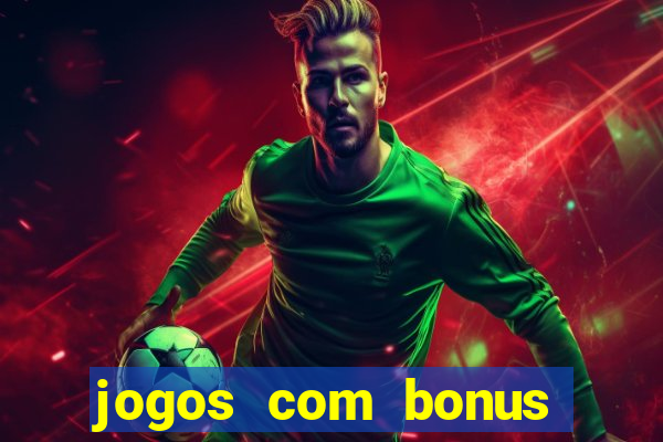 jogos com bonus gratis sem deposito