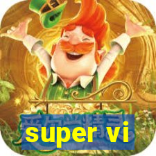 super vi