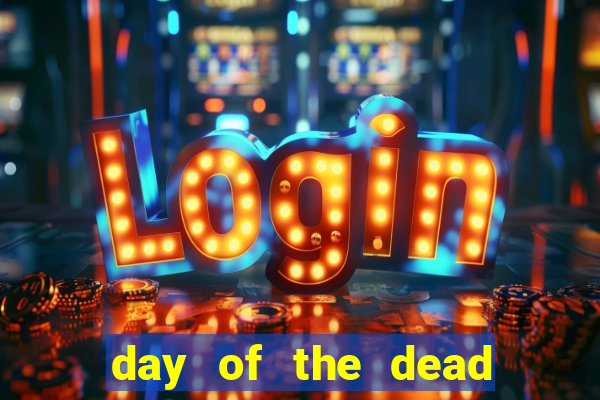 day of the dead slot machine