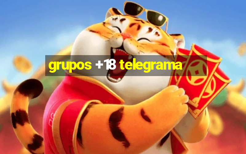 grupos +18 telegrama