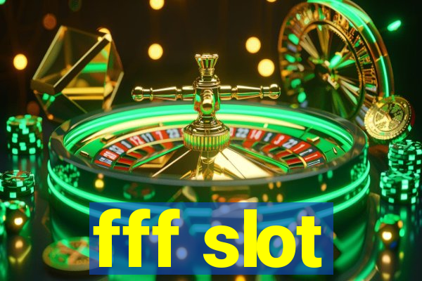 fff slot