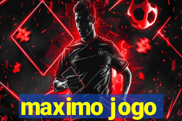 maximo jogo