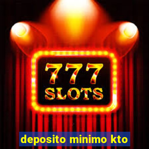 deposito minimo kto