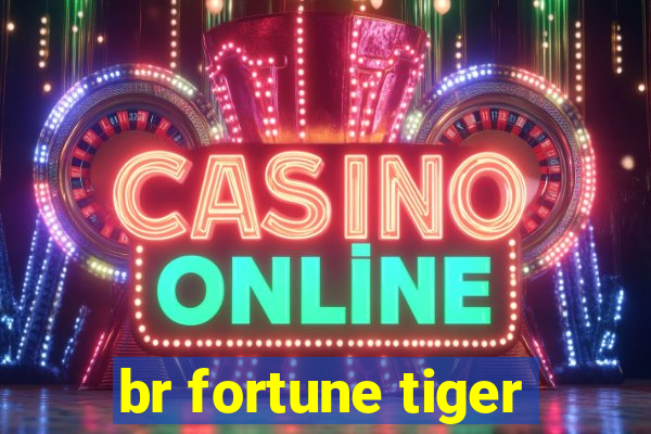 br fortune tiger