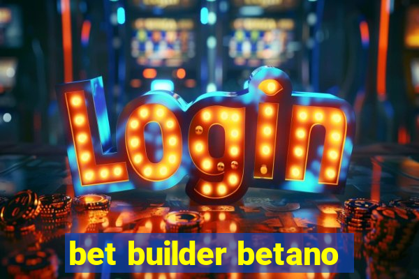 bet builder betano