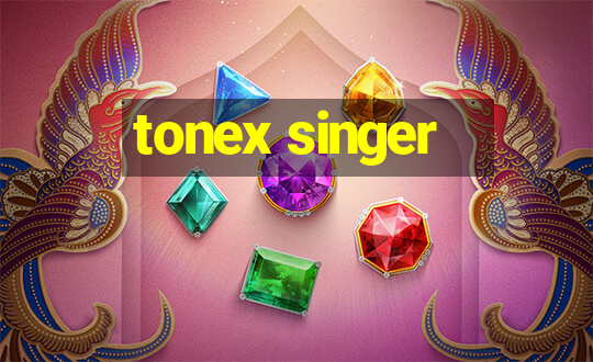 tonex singer