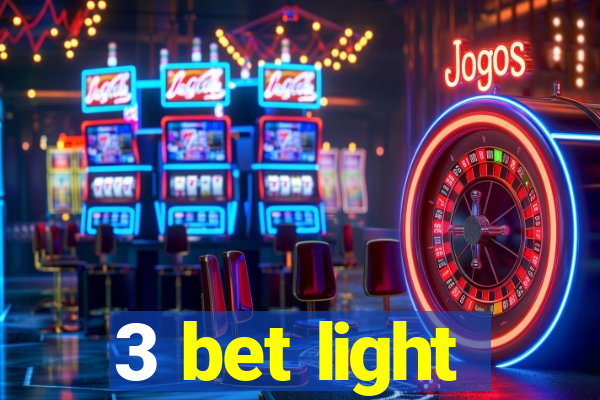 3 bet light