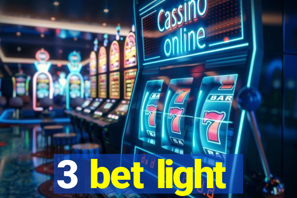 3 bet light