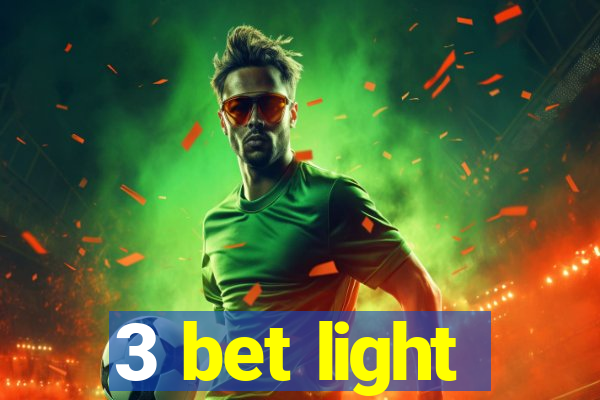 3 bet light