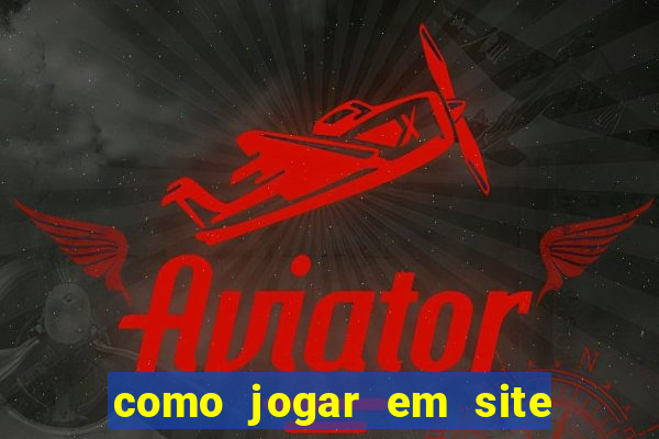 como jogar em site de apostas