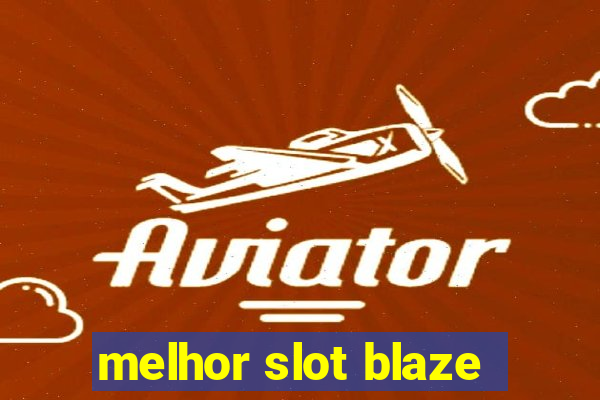 melhor slot blaze