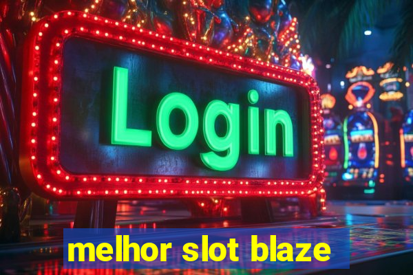 melhor slot blaze