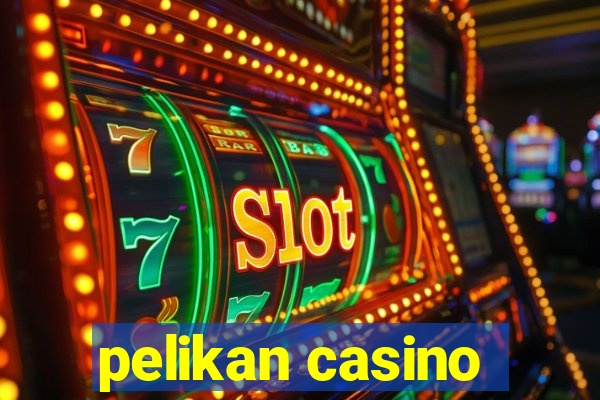 pelikan casino