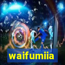 waifumiia