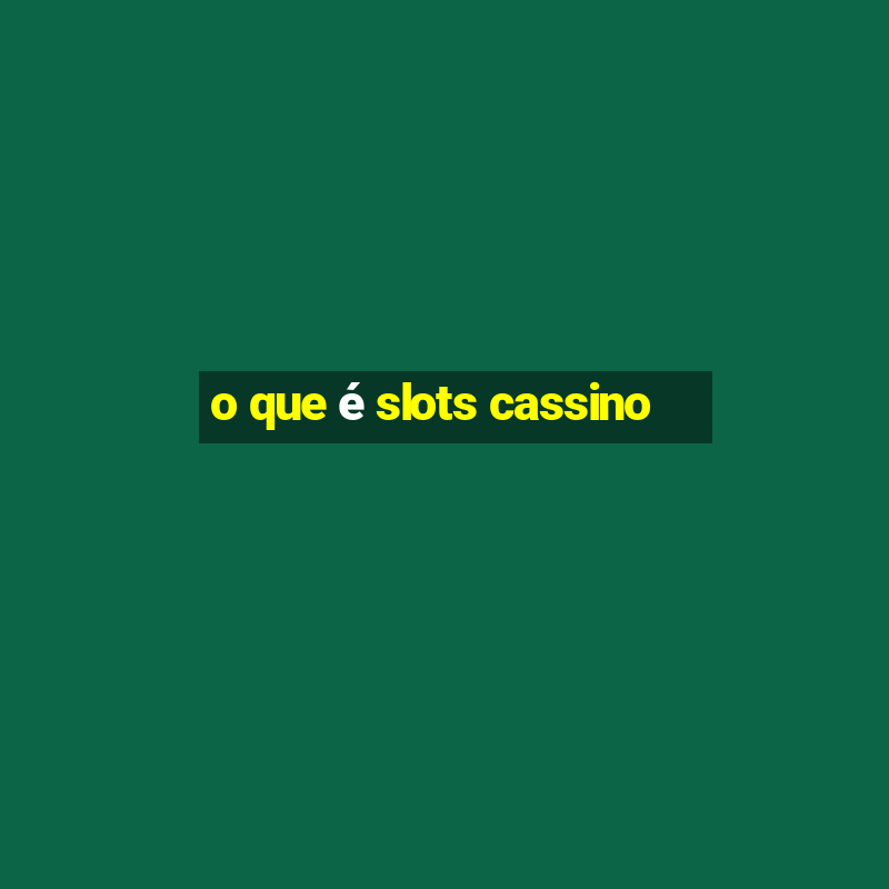 o que é slots cassino