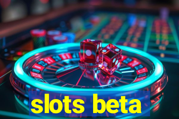 slots beta