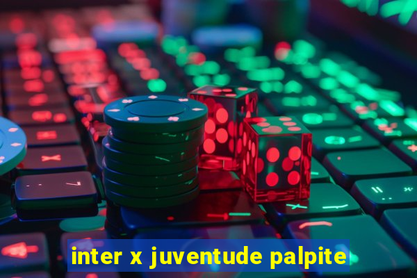 inter x juventude palpite