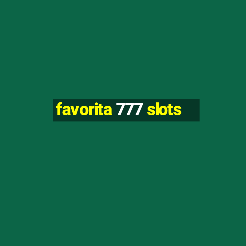 favorita 777 slots