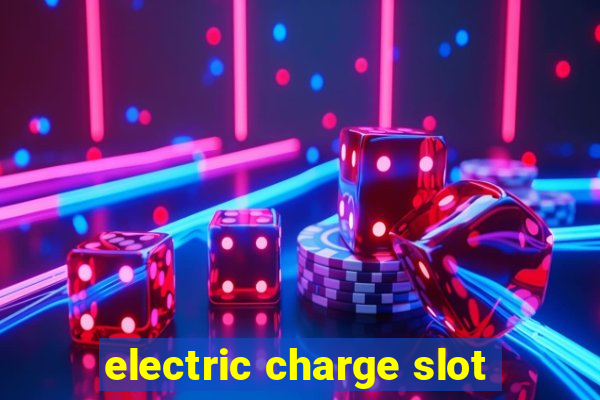 electric charge slot