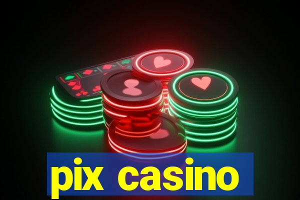 pix casino