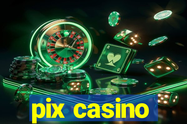 pix casino