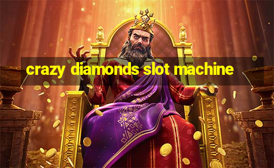 crazy diamonds slot machine