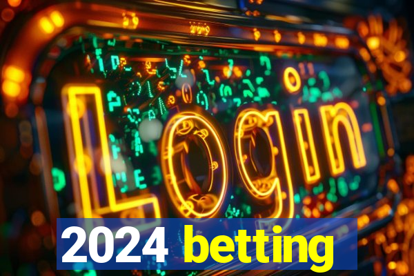 2024 betting