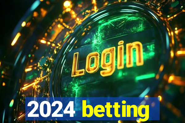 2024 betting