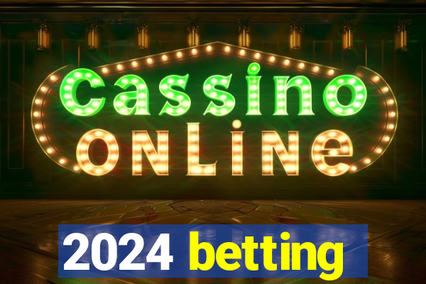 2024 betting