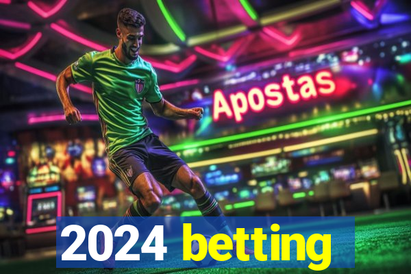 2024 betting